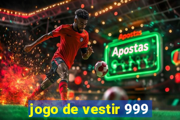 jogo de vestir 999